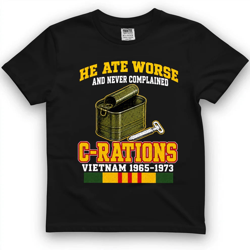 He Ate Worse And Never Complained C-Rations T-Shirt