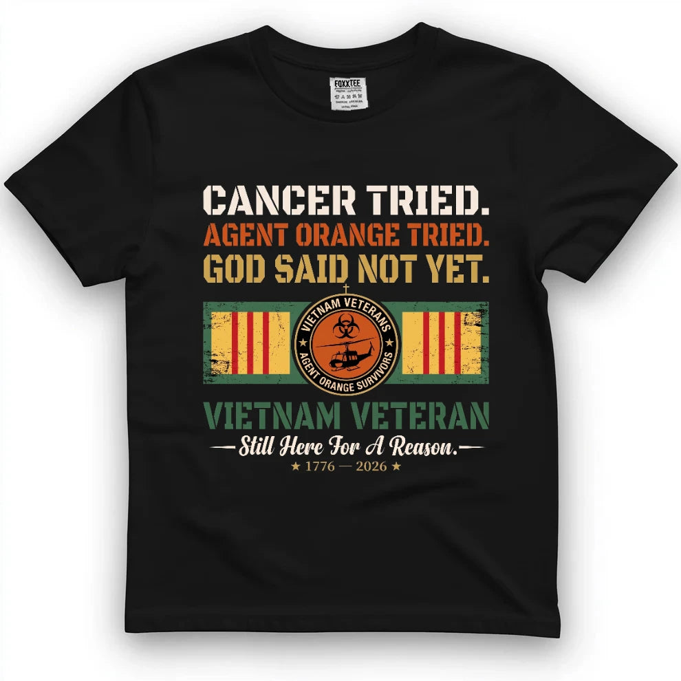 Cancer Tried Agent Orange Tried God Said Not Yet Shirt