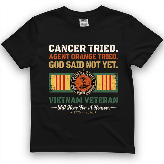 Cancer Tried Agent Orange Tried God Said Not Yet Shirt