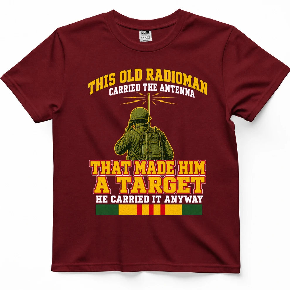 This Old Radioman Carried The Antenna That Made Him A Target T-Shirt