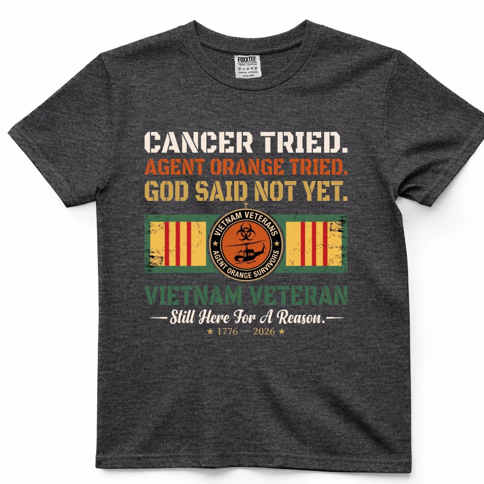 Cancer Tried Agent Orange Tried God Said Not Yet Shirt