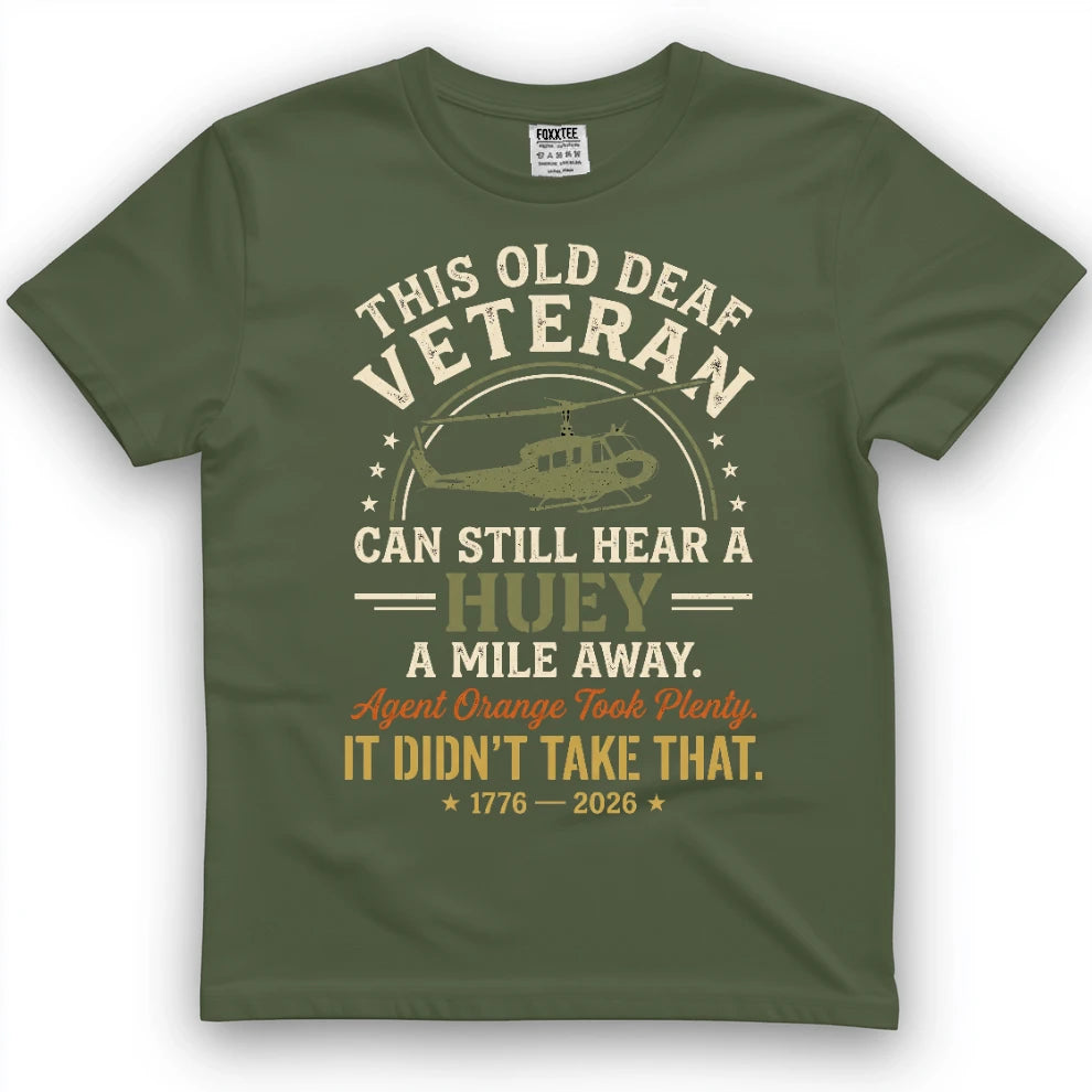 This Old Deaf Veteran Can Still Hear A Huey A Mile Away Shirt