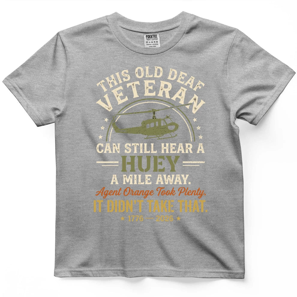 This Old Deaf Veteran Can Still Hear A Huey A Mile Away Shirt