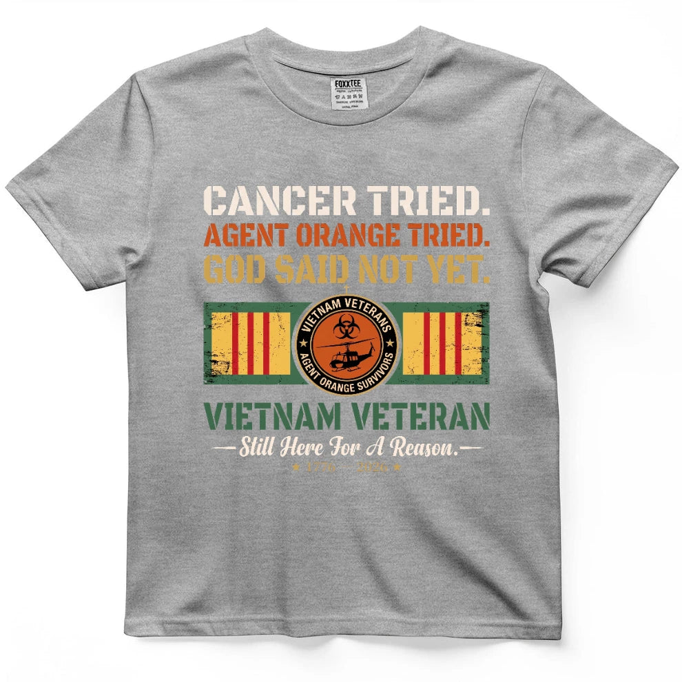 Cancer Tried Agent Orange Tried God Said Not Yet Shirt