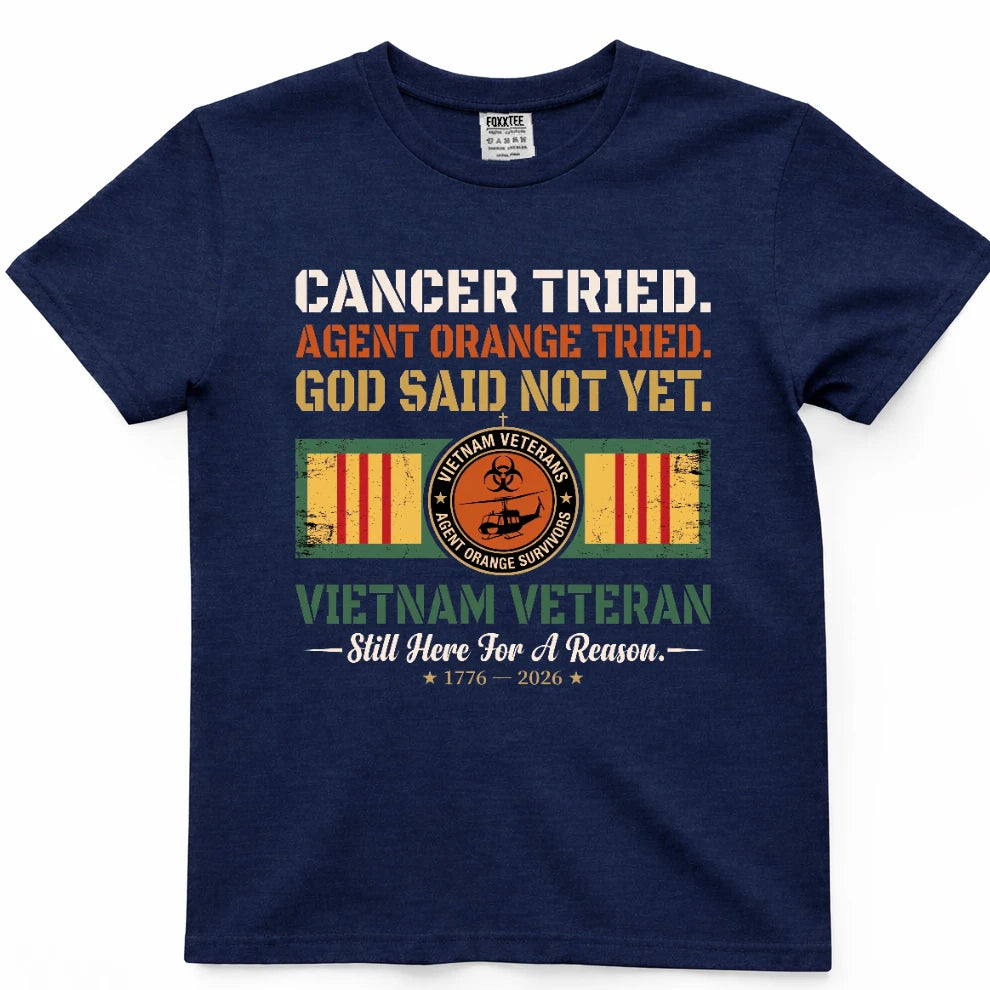 Cancer Tried Agent Orange Tried God Said Not Yet Shirt