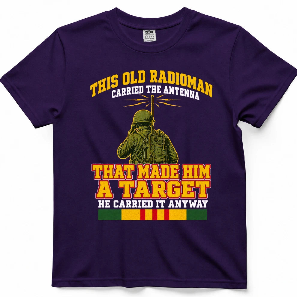 This Old Radioman Carried The Antenna That Made Him A Target T-Shirt